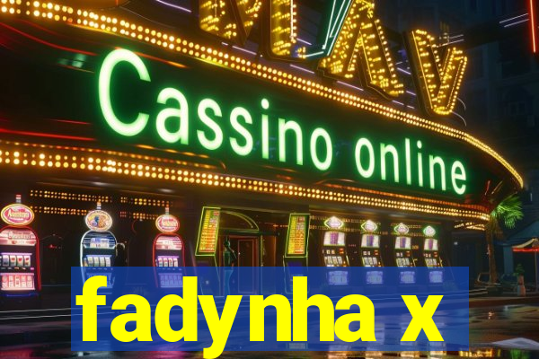 fadynha x